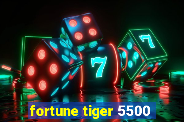 fortune tiger 5500